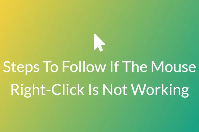 Steps To Follow If The Mouse Right-Click Is Not Working
